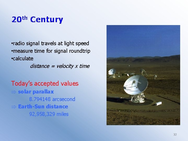 20 th Century • radio signal travels at light speed • measure time for