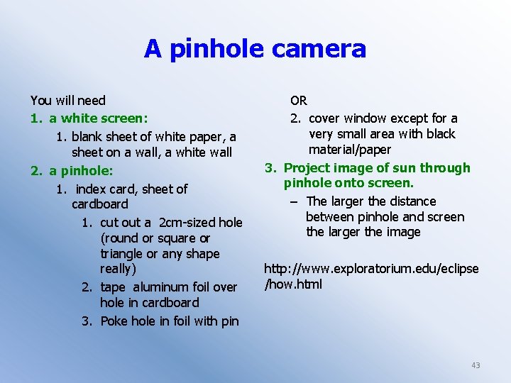 A pinhole camera You will need 1. a white screen: 1. blank sheet of