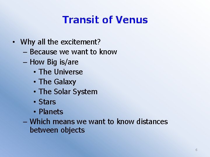 Transit of Venus • Why all the excitement? – Because we want to know