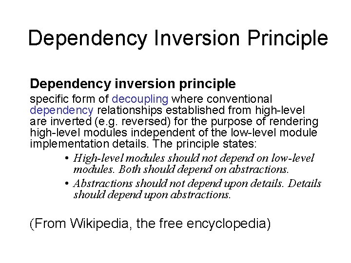 Dependency Inversion Principle Dependency inversion principle specific form of decoupling where conventional dependency relationships