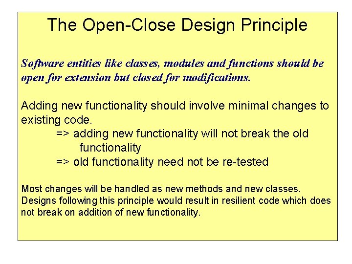 The Open-Close Design Principle Software entities like classes, modules and functions should be open