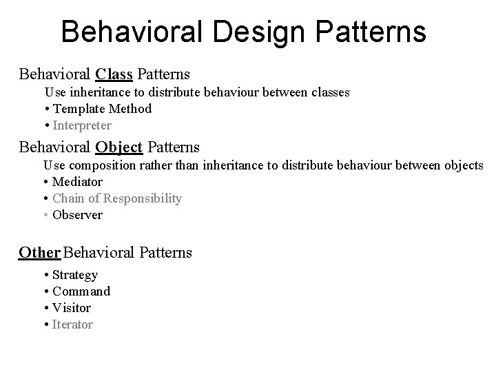 Behavioral Design Patterns Behavioral Class Patterns Use inheritance to distribute behaviour between classes •