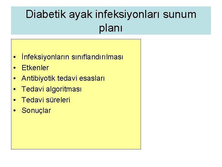 Diabetik ayak infeksiyonları sunum planı • • • İnfeksiyonların sınıflandırılması Etkenler Antibiyotik tedavi esasları