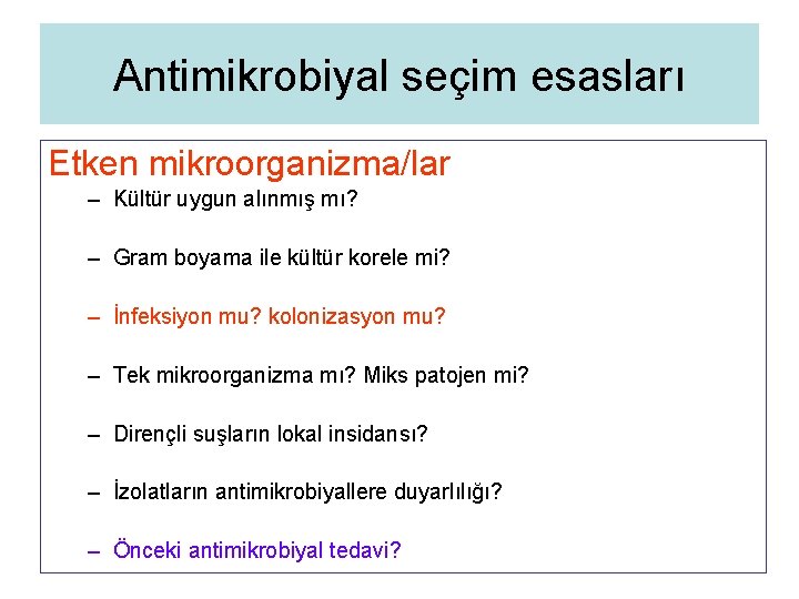 Antimikrobiyal seçim esasları Etken mikroorganizma/lar – Kültür uygun alınmış mı? – Gram boyama ile