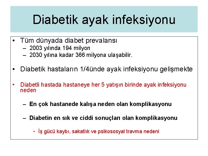 Diabetik ayak infeksiyonu • Tüm dünyada diabet prevalansı – 2003 yılında 194 milyon –