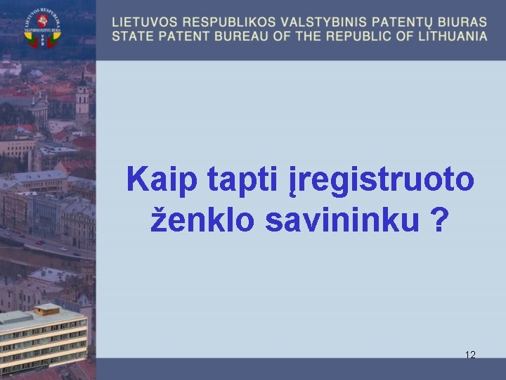 Kaip tapti įregistruoto ženklo savininku ? 12 