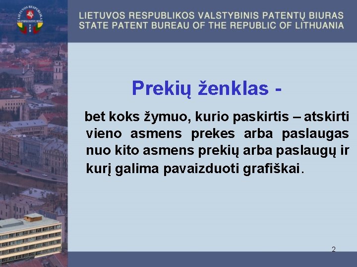 Prekių ženklas - bet koks žymuo, kurio paskirtis – atskirti vieno asmens prekes arba