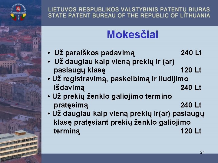  Mokesčiai • Už paraiškos padavimą 240 Lt • Už daugiau kaip vieną prekių