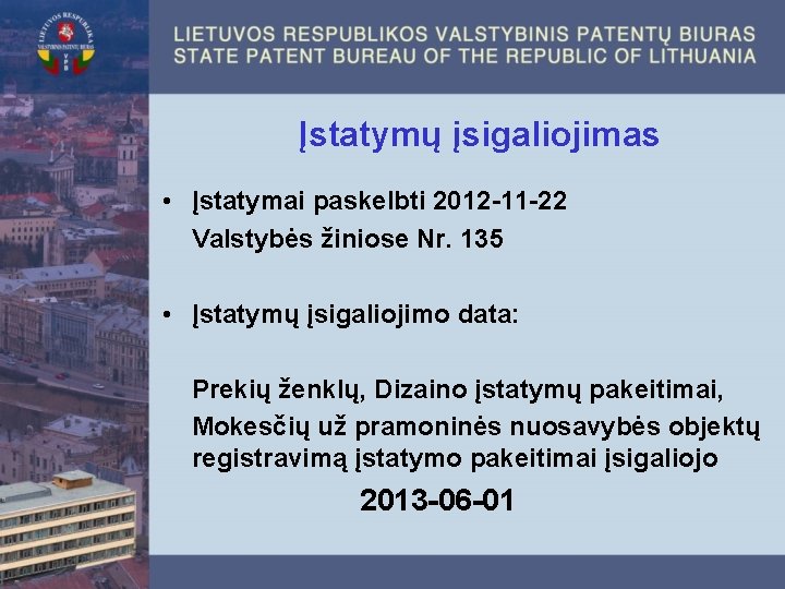 Įstatymų įsigaliojimas • Įstatymai paskelbti 2012 -11 -22 Valstybės žiniose Nr. 135 • Įstatymų