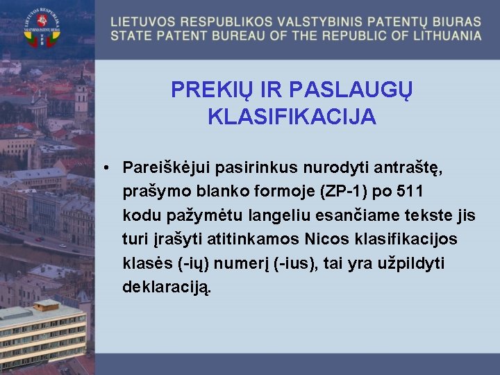 PREKIŲ IR PASLAUGŲ KLASIFIKACIJA • Pareiškėjui pasirinkus nurodyti antraštę, prašymo blanko formoje (ZP-1) po