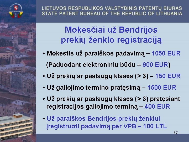 Mokesčiai už Bendrijos prekių ženklo registraciją • Mokestis už paraiškos padavimą – 1050 EUR