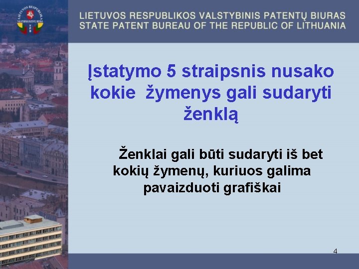 Įstatymo 5 straipsnis nusako kokie žymenys gali sudaryti ženklą Ženklai gali būti sudaryti iš