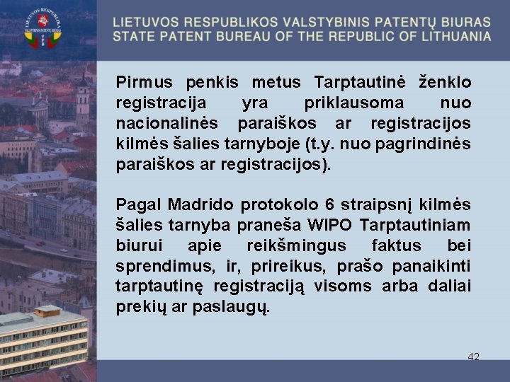 Pirmus penkis metus Tarptautinė ženklo registracija yra priklausoma nuo nacionalinės paraiškos ar registracijos kilmės