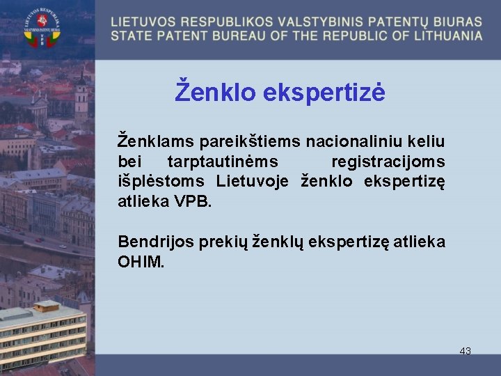  Ženklo ekspertizė Ženklams pareikštiems nacionaliniu keliu bei tarptautinėms registracijoms išplėstoms Lietuvoje ženklo ekspertizę