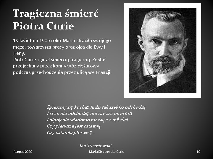Tragiczna śmierć Piotra Curie 19 kwietnia 1906 roku Maria straciła swojego męża, towarzysza pracy