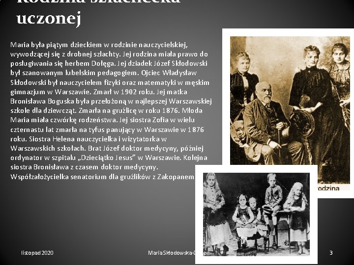 Rodzina szlachecka uczonej Maria była piątym dzieckiem w rodzinie nauczycielskiej, wywodzącej się z drobnej