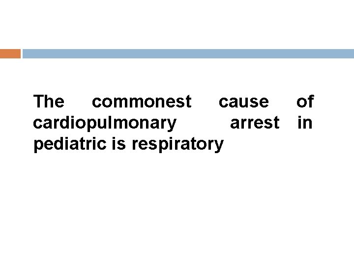 The commonest cause of cardiopulmonary arrest in pediatric is respiratory 