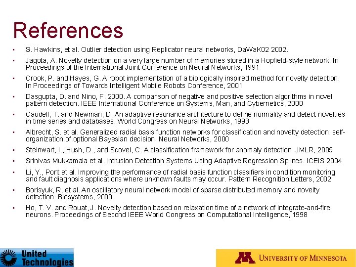 References • S. Hawkins, et al. Outlier detection using Replicator neural networks, Da. Wa.