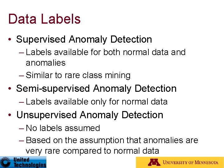 Data Labels • Supervised Anomaly Detection – Labels available for both normal data and