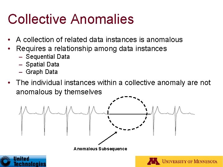 Collective Anomalies • A collection of related data instances is anomalous • Requires a