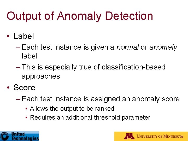 Output of Anomaly Detection • Label – Each test instance is given a normal