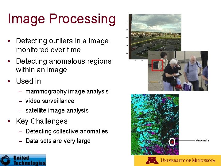 Image Processing • Detecting outliers in a image monitored over time • Detecting anomalous