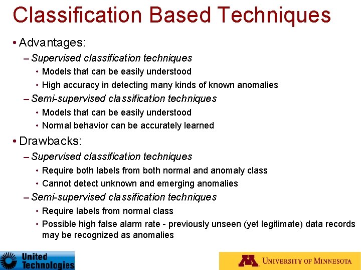 Classification Based Techniques • Advantages: – Supervised classification techniques • Models that can be