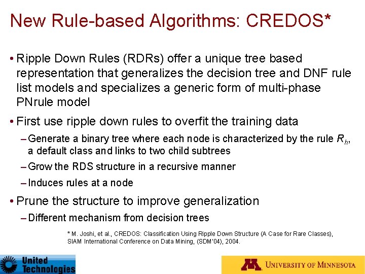 New Rule-based Algorithms: CREDOS* • Ripple Down Rules (RDRs) offer a unique tree based