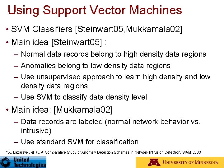 Using Support Vector Machines • SVM Classifiers [Steinwart 05, Mukkamala 02] • Main idea