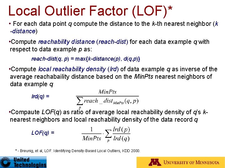 Local Outlier Factor (LOF)* • For each data point q compute the distance to