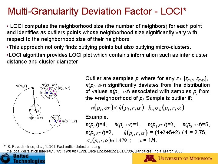 Multi-Granularity Deviation Factor - LOCI* • LOCI computes the neighborhood size (the number of