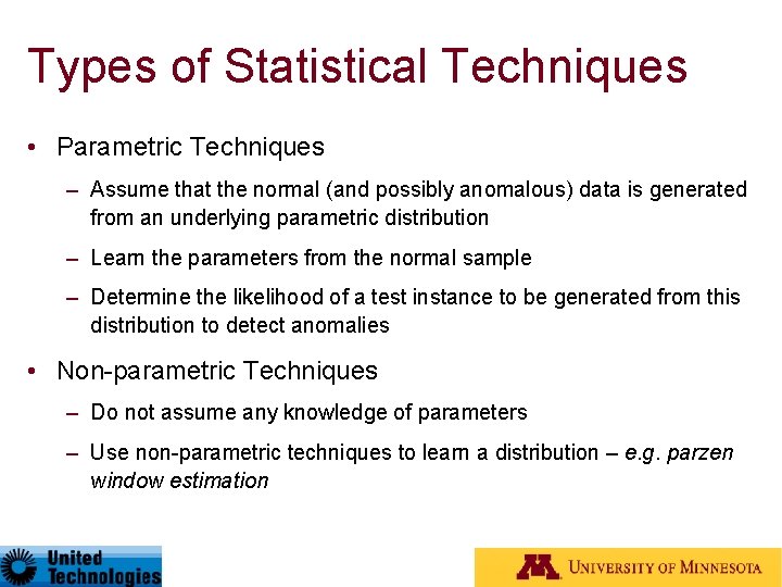 Types of Statistical Techniques • Parametric Techniques – Assume that the normal (and possibly