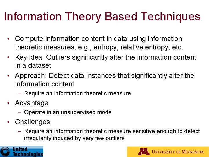 Information Theory Based Techniques • Compute information content in data using information theoretic measures,