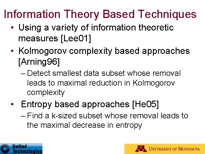 Information Theory Based Techniques • Using a variety of information theoretic measures [Lee 01]