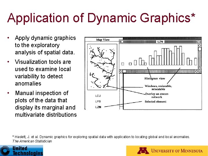 Application of Dynamic Graphics* • Apply dynamic graphics to the exploratory analysis of spatial
