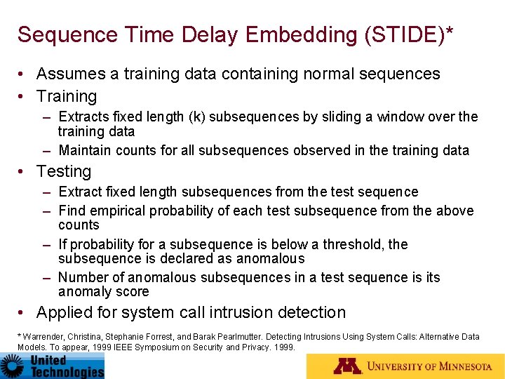 Sequence Time Delay Embedding (STIDE)* • Assumes a training data containing normal sequences •