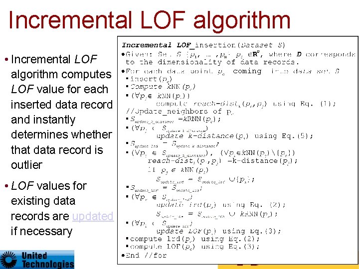 Incremental LOF algorithm • Incremental LOF algorithm computes LOF value for each inserted data