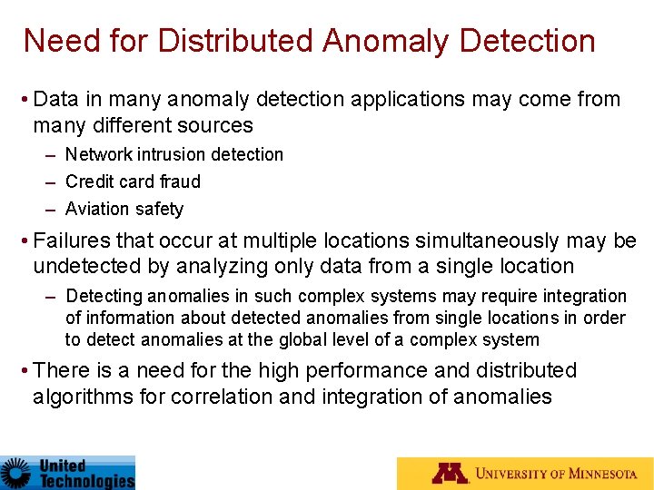 Need for Distributed Anomaly Detection • Data in many anomaly detection applications may come