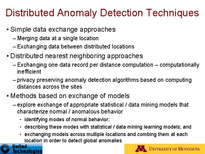 Distributed Anomaly Detection Techniques • Simple data exchange approaches – Merging data at a