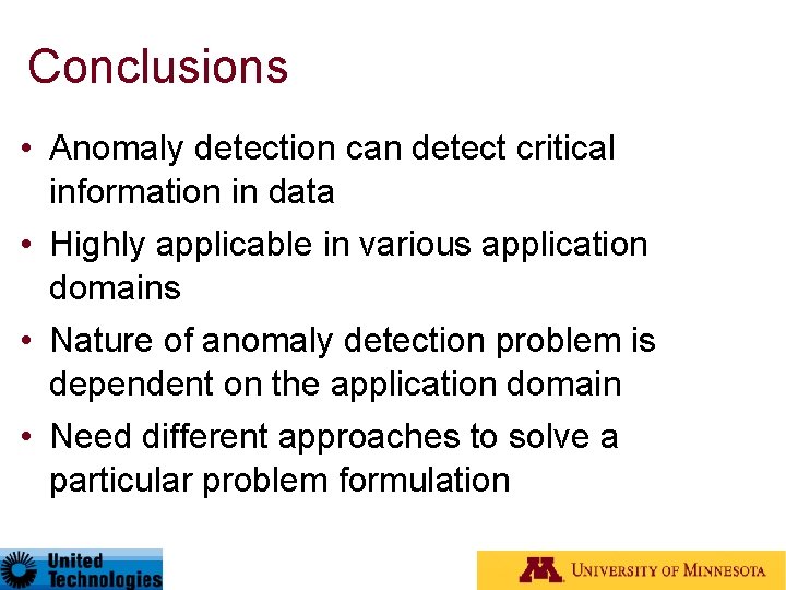 Conclusions • Anomaly detection can detect critical information in data • Highly applicable in