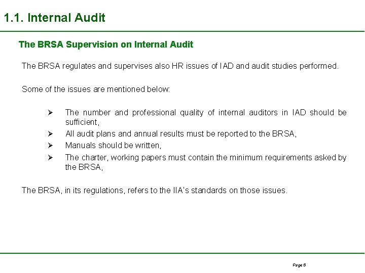 1. 1. Internal Audit The BRSA Supervision on Internal Audit The BRSA regulates and