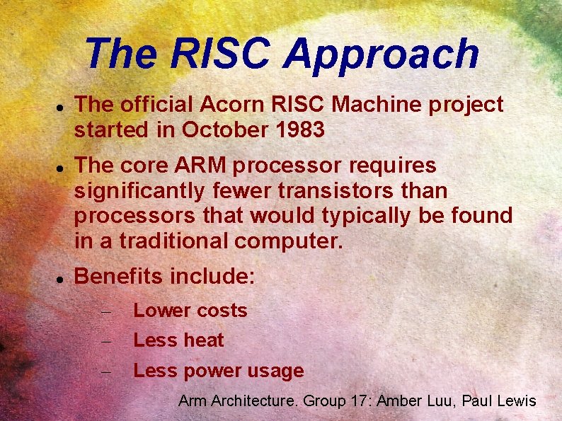 The RISC Approach The official Acorn RISC Machine project started in October 1983 The
