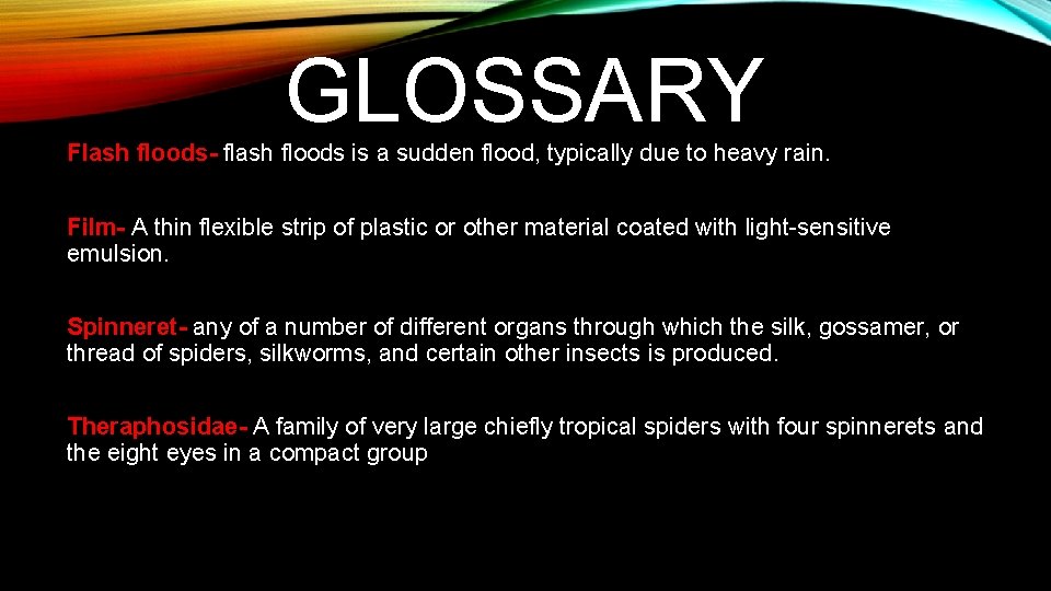 GLOSSARY Flash floods- flash floods is a sudden flood, typically due to heavy rain.