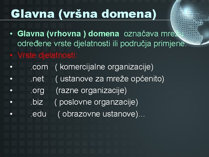 Glavna (vršna domena) • Glavna (vrhovna ) domena označava mrežu određene vrste djelatnosti ili