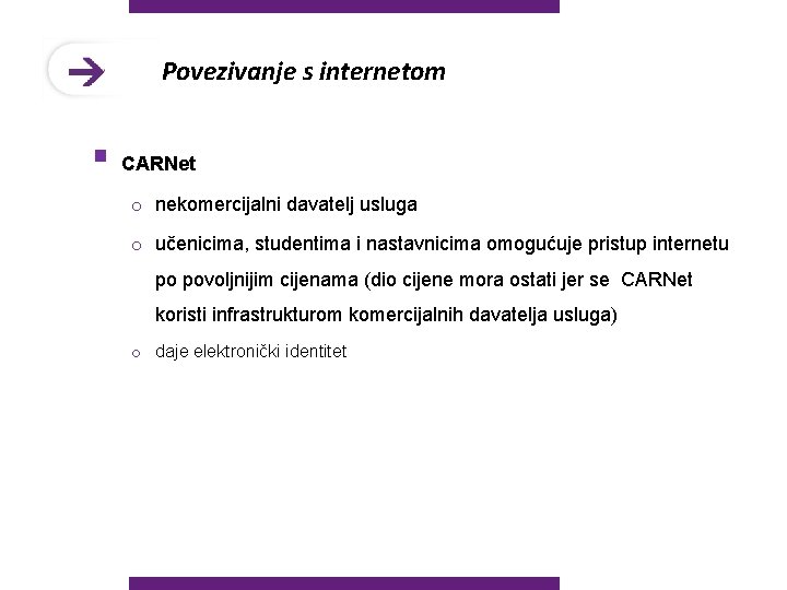 Povezivanje s internetom § CARNet o nekomercijalni davatelj usluga o učenicima, studentima i nastavnicima