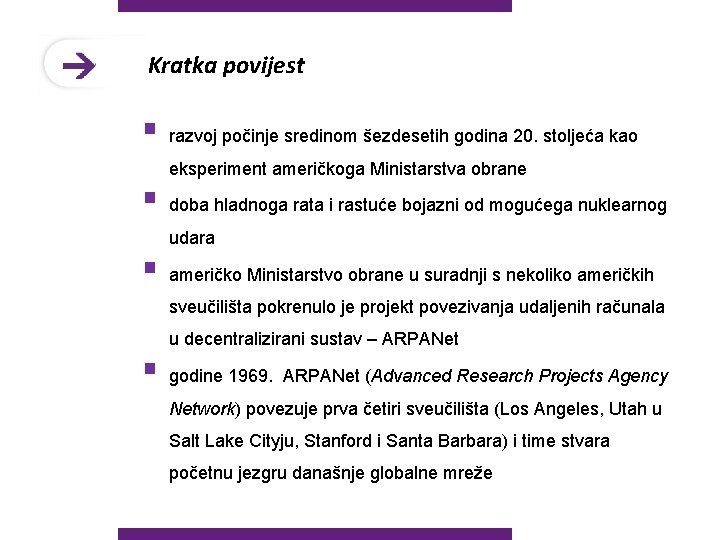 Kratka povijest § razvoj počinje sredinom šezdesetih godina 20. stoljeća kao eksperiment američkoga Ministarstva