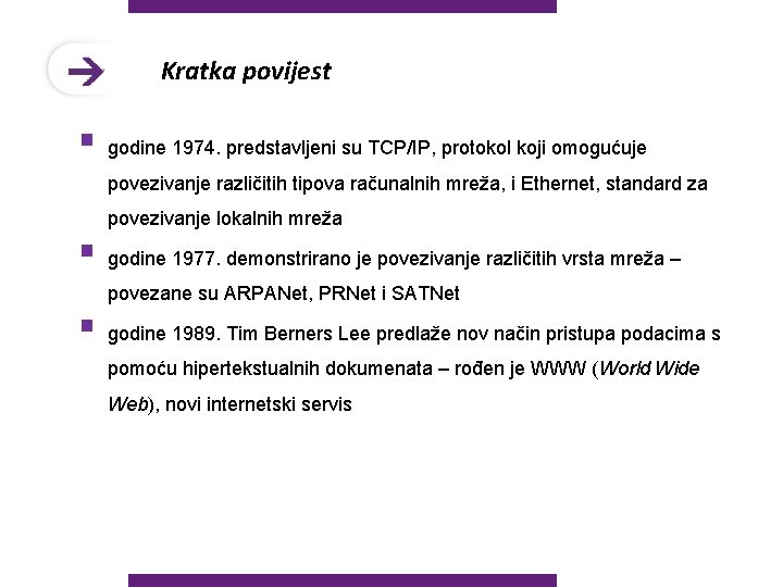 Kratka povijest § godine 1974. predstavljeni su TCP/IP, protokol koji omogućuje povezivanje različitih tipova