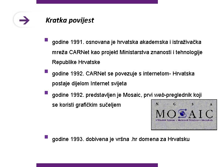 Kratka povijest § godine 1991. osnovana je hrvatska akademska i istraživačka mreža CARNet kao