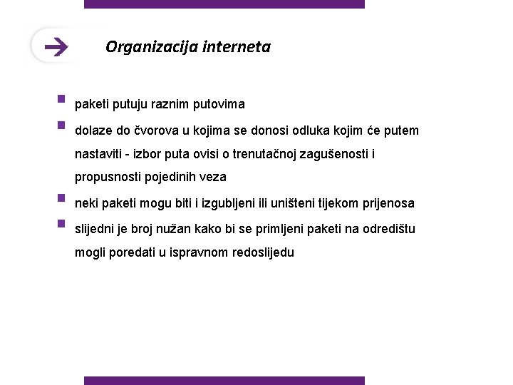 Organizacija interneta § paketi putuju raznim putovima § dolaze do čvorova u kojima se