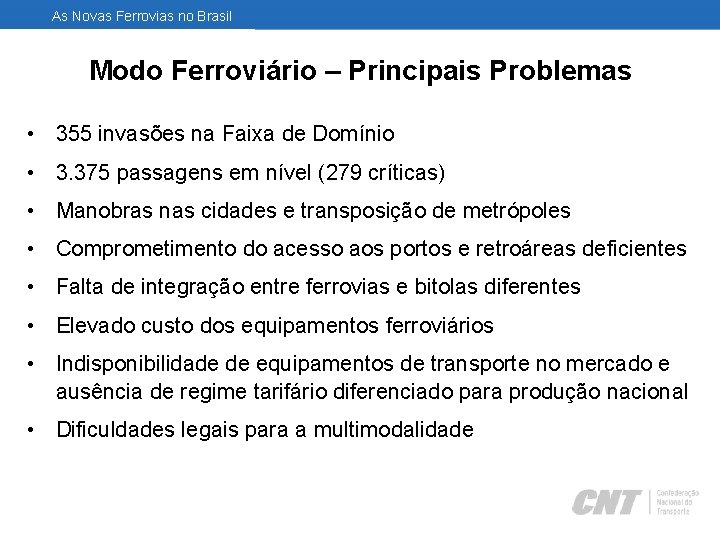 As Novas Ferrovias no Brasil Modo Ferroviário – Principais Problemas • 355 invasões na
